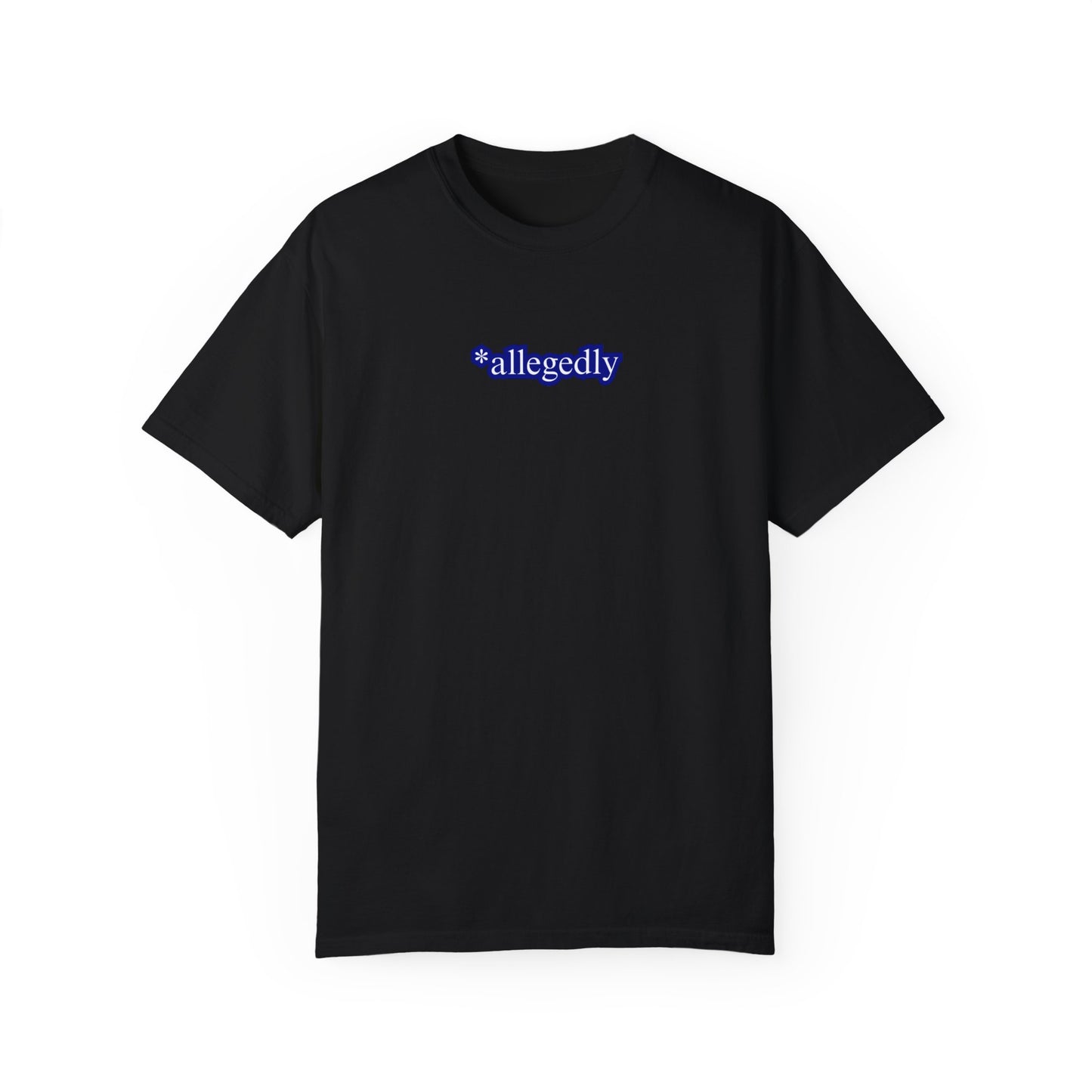 Allegedly Unisex Garment-Dyed T-shirt