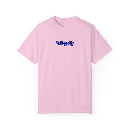 Allegedly Unisex Garment-Dyed T-shirt