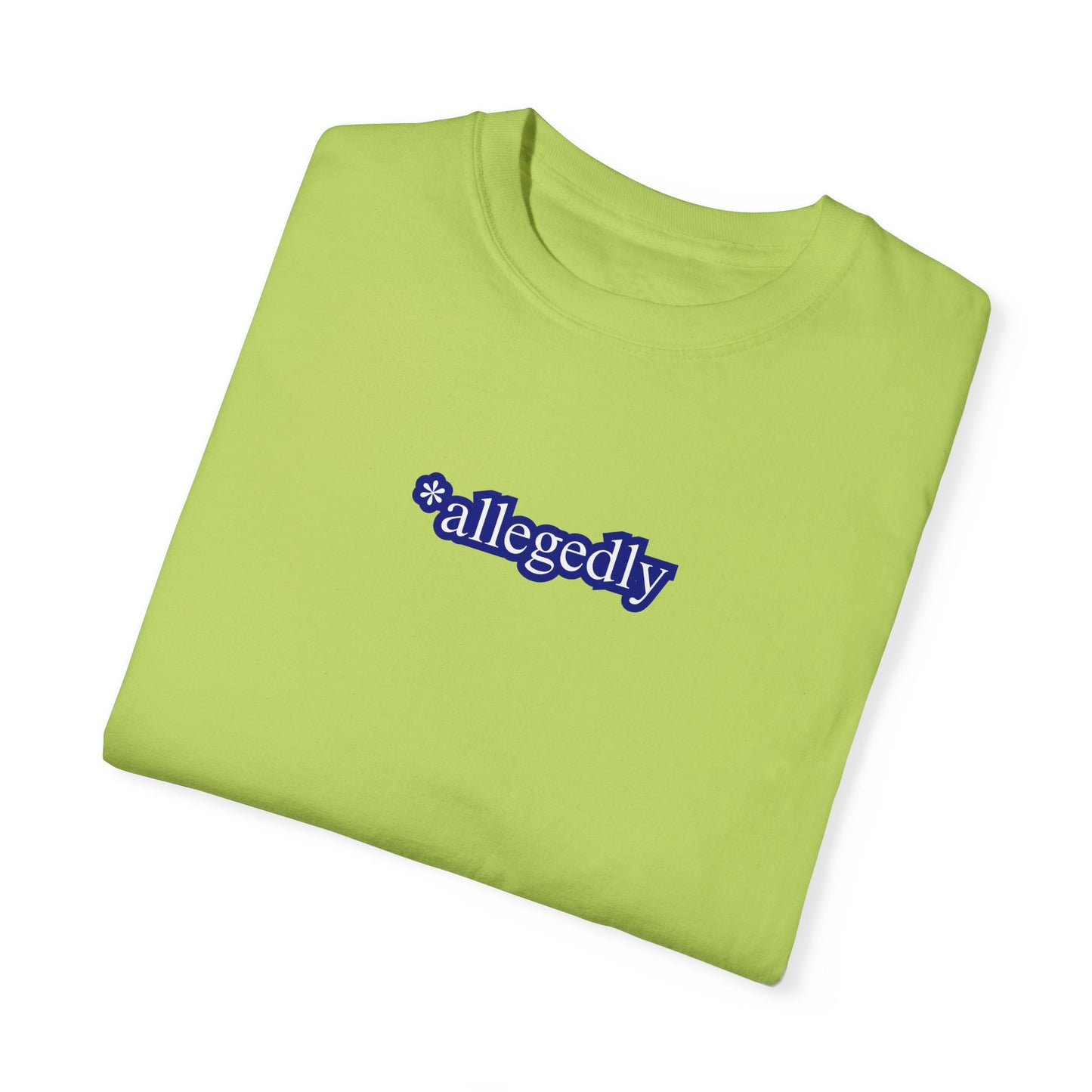 Allegedly Unisex Garment-Dyed T-shirt