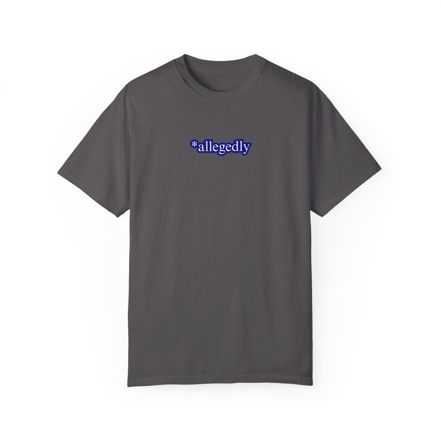 Allegedly Unisex Garment-Dyed T-shirt