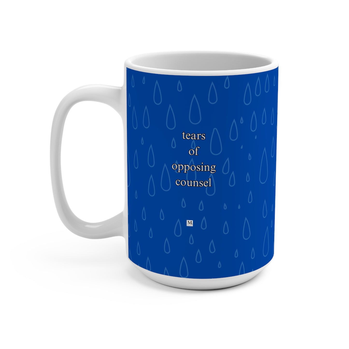 Tears of Opposing Counsel Mug 15oz