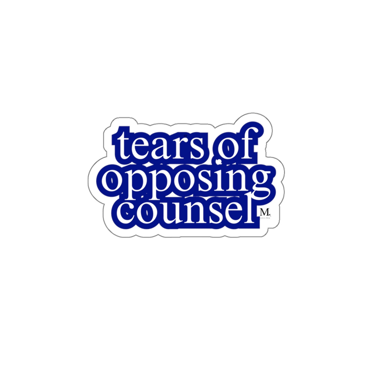 Tears of Opposing Counsel Die-Cut Stickers