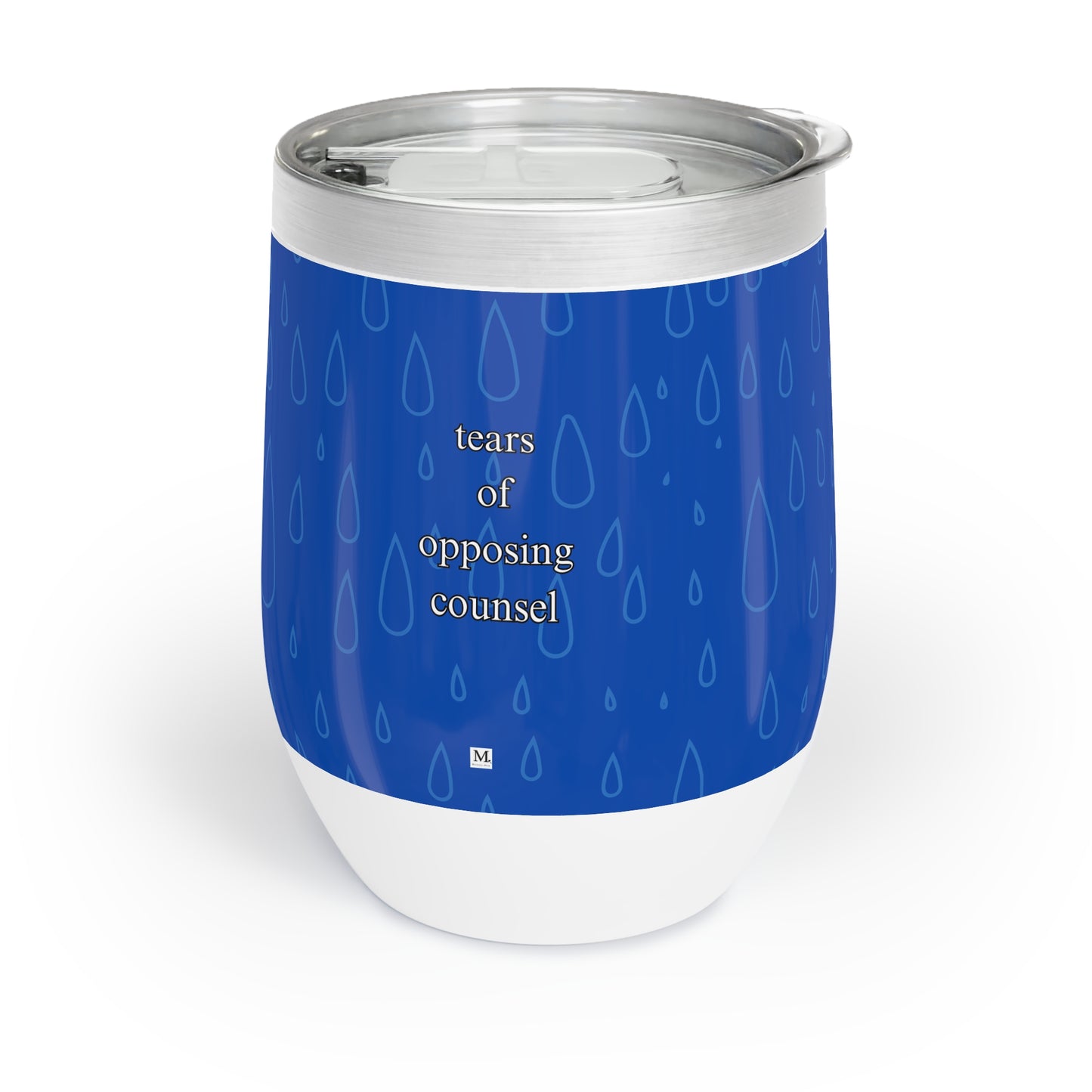 Tears of Opposing Counsel Chill Wine Tumbler