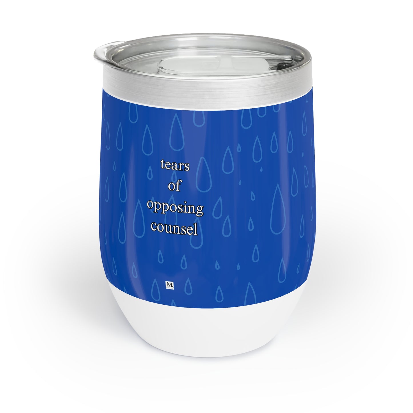 Tears of Opposing Counsel Chill Wine Tumbler