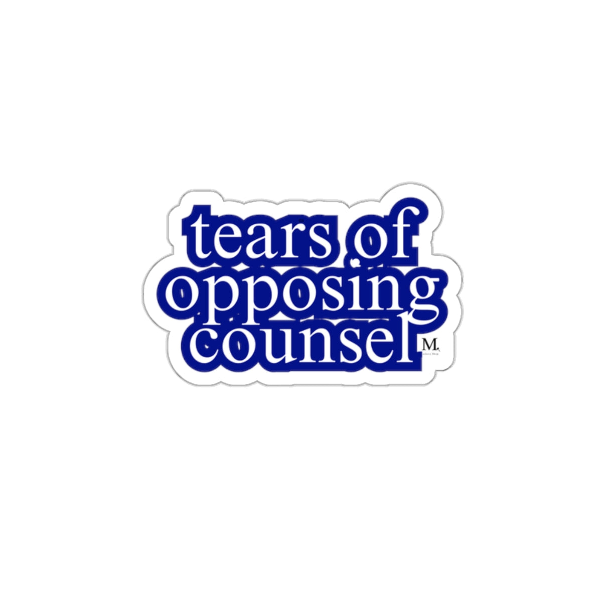 Tears of Opposing Counsel Die-Cut Stickers