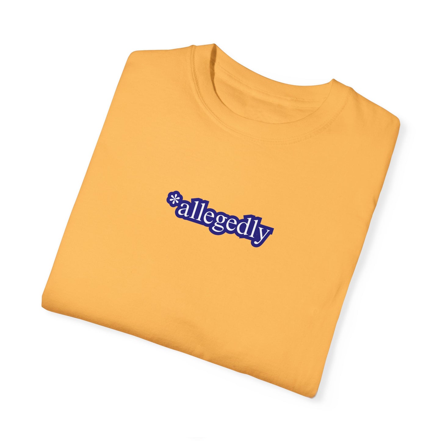 Allegedly Unisex Garment-Dyed T-shirt