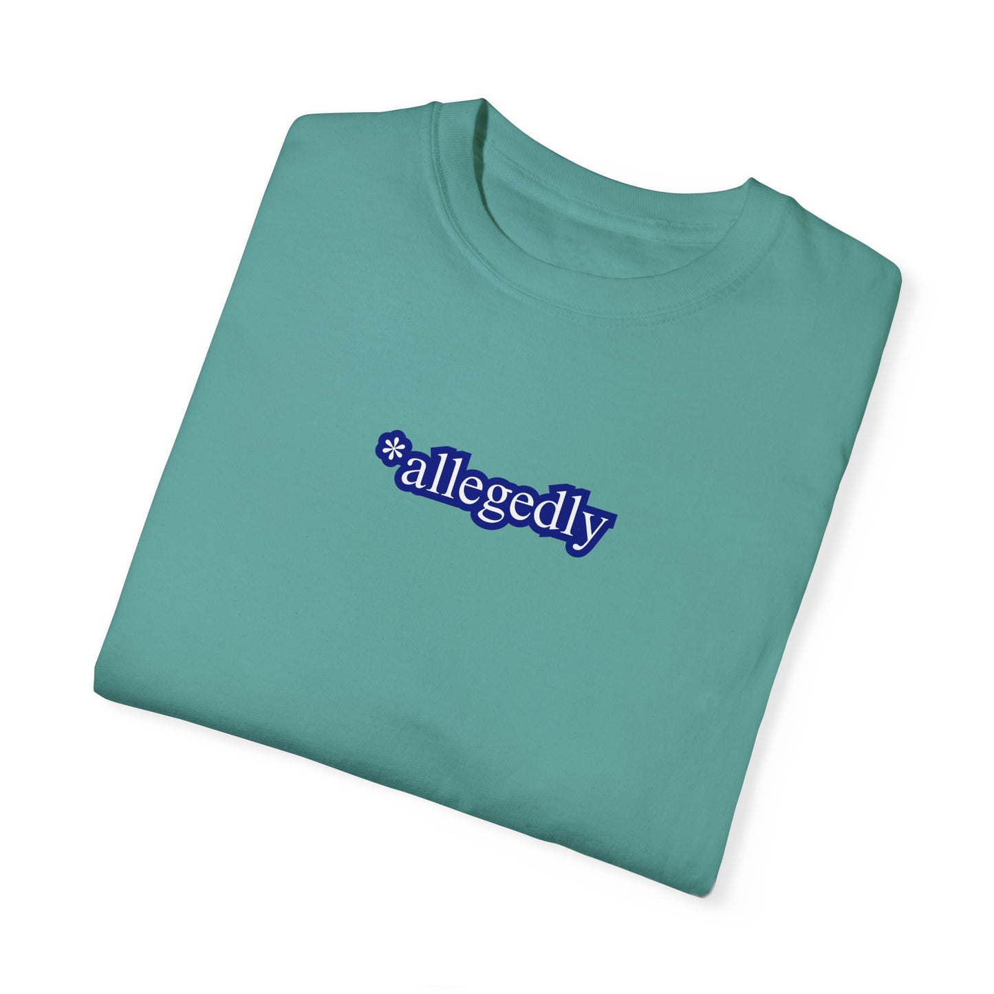 Allegedly Unisex Garment-Dyed T-shirt