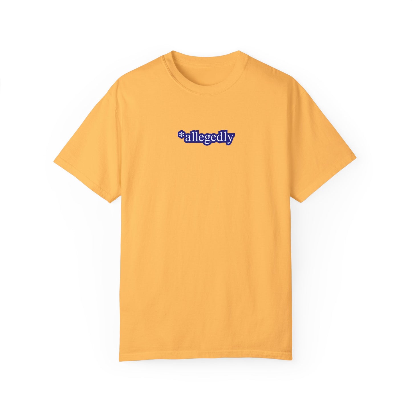 Allegedly Unisex Garment-Dyed T-shirt